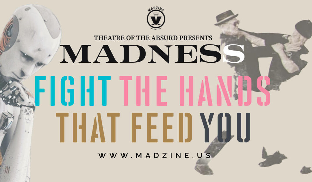 Madness: Fight The Hands That Feed You